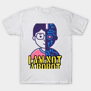 I am not a robot T-Shirt